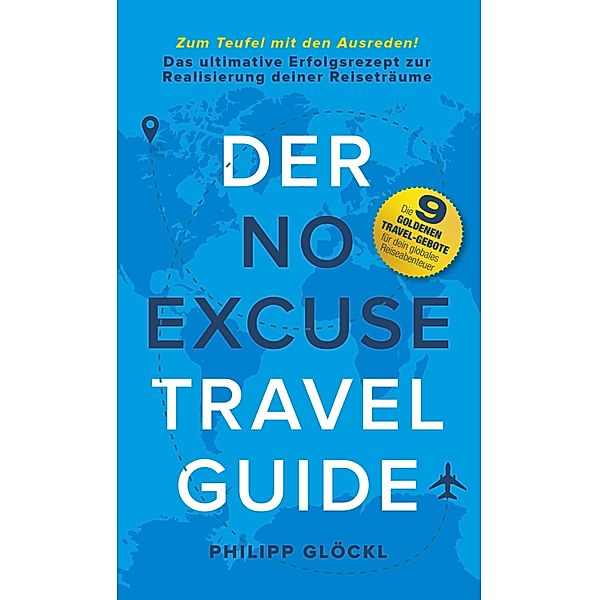 Der NO EXCUSE Travel Guide, Philipp Glöckl, Kathy Tosolt