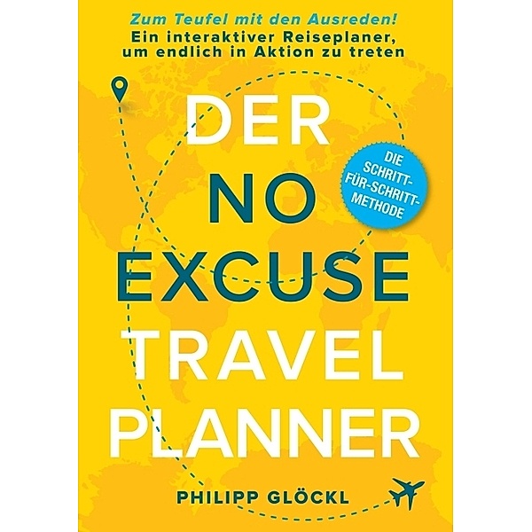 Der NO EXCUSE Travel Planner, Philipp Glöckl, Kathy Tosolt