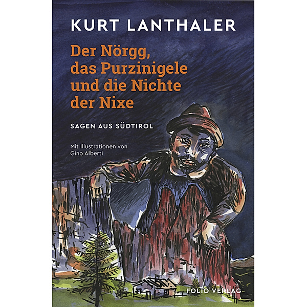 Der Nörgg, das Purzinigele und die Nichte der Nixe, Kurt Lanthaler