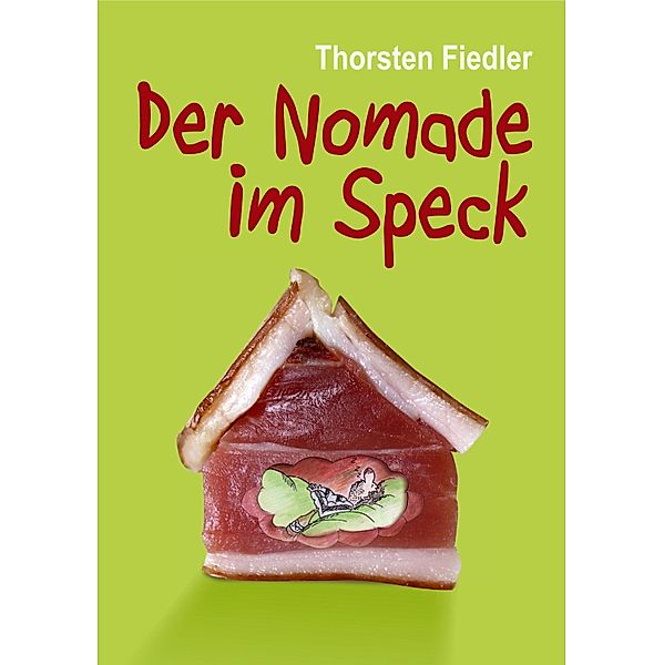 Der Nomade im Speck, Thorsten Fiedler