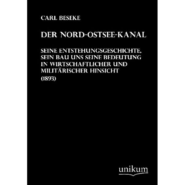 Der Nord-Ostsee-Kanal, seine Entstehungsgeschichte, sein Bau und seine Bedeutung (1893), Carl Beseke