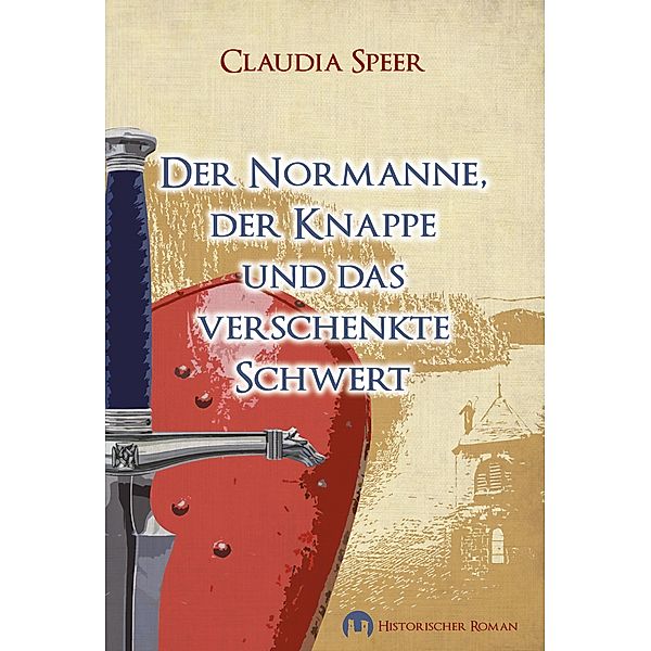 Der Normanne, der Knappe und das verschenkte Schwert, Claudia Speer