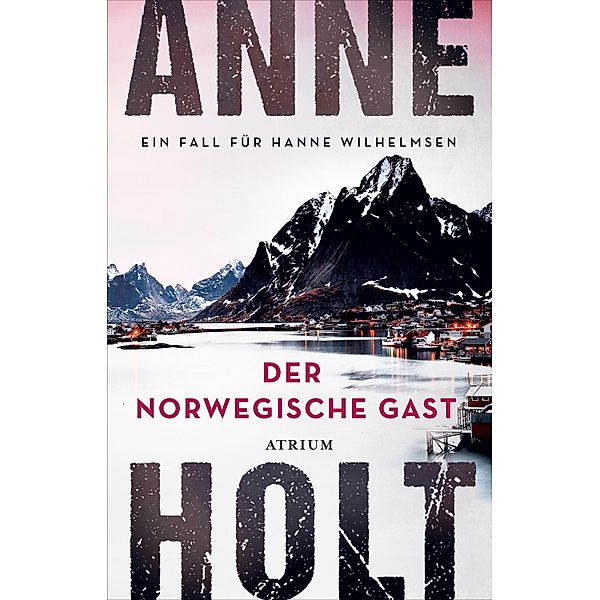 Der norwegische Gast / Hanne-Wilhelmsen-Reihe Bd.8, Anne Holt