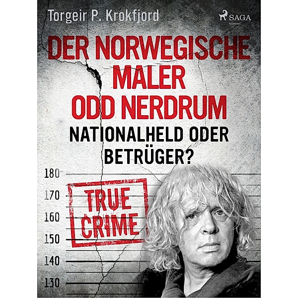 Der norwegische Maler Odd Nerdrum: Nationalheld oder Betrüger?, Torgeir P. Krokfjord
