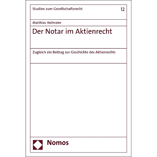 Der Notar im Aktienrecht / Studien zum Gesellschaftsrecht Bd.12, Matthias Heilmeier