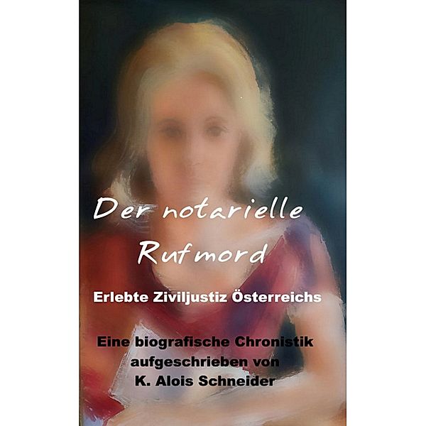 Der notarielle Rufmord, K. Alois Schneider