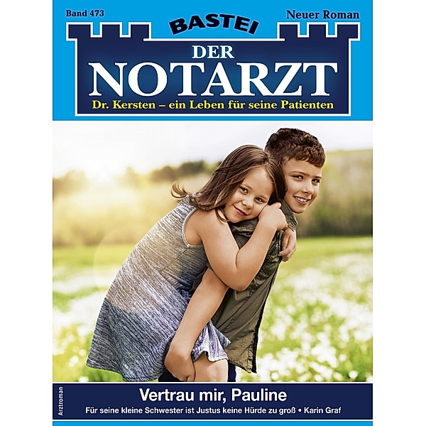 Der Notarzt 473 / Der Notarzt Bd.473, Karin Graf