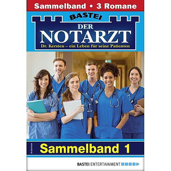 Der Notarzt Sammelband 1 - Arztroman / Der Notarzt Sammelband Bd.1, Karin Graf