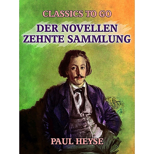 Der Novellen zehnte Sammlung, Paul Heyse
