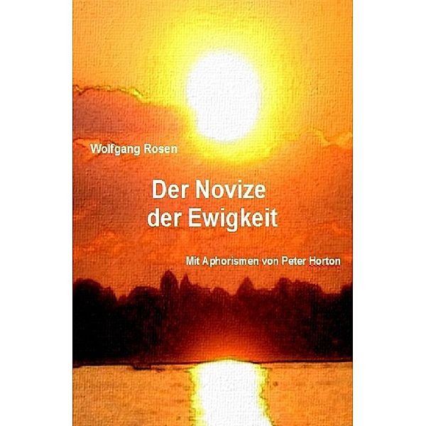 Der Novize der Ewigkeit, Wolfgang Rosen, Peter Horton