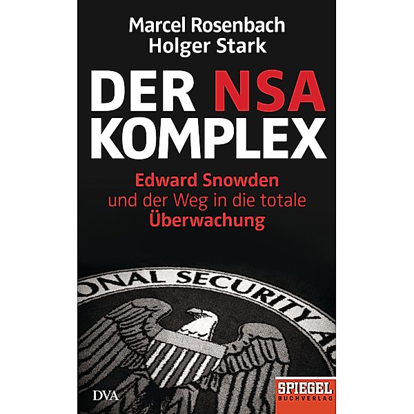 Der NSA-Komplex, Marcel Rosenbach, Holger Stark
