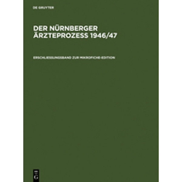 Der Nürnberger Ärzteprozeß 1946/47 / Erschließungsband zur Mikrofiche-Edition