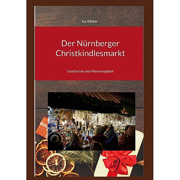 Der Nürnberger Christkindlesmarkt, Kai Kötter