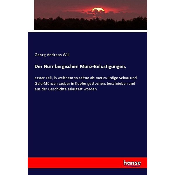 Der Nürnbergischen Münz-Belustigungen,, Georg Andreas Will