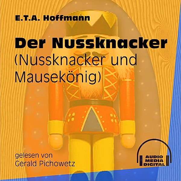 Der Nussknacker, Ernst Theodor Amadeus Hoffmann