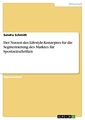 Der Nutzen des Lifestyle-Konzeptes für die Segmentierung des Marktes für Sportzeitschriften - eBook - Sandra Schmidt,