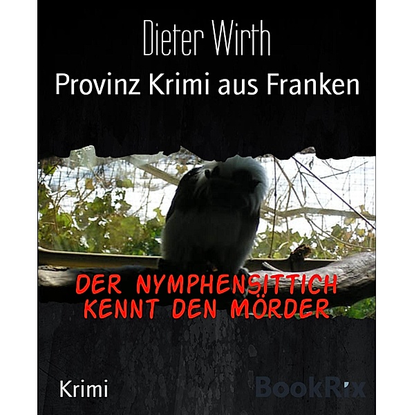 Der Nymphensittich kennt den Mörder, Dieter Wirth