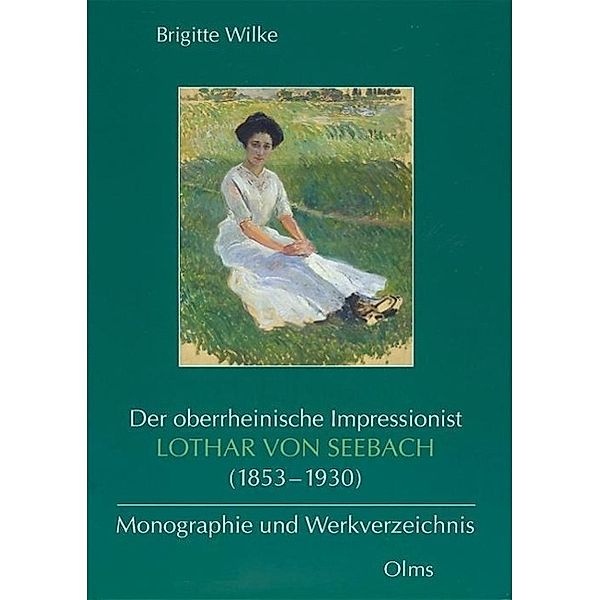 Der oberrheinische Impressionist Lothar von Seebach (1853-1930), Brigitte Wilke