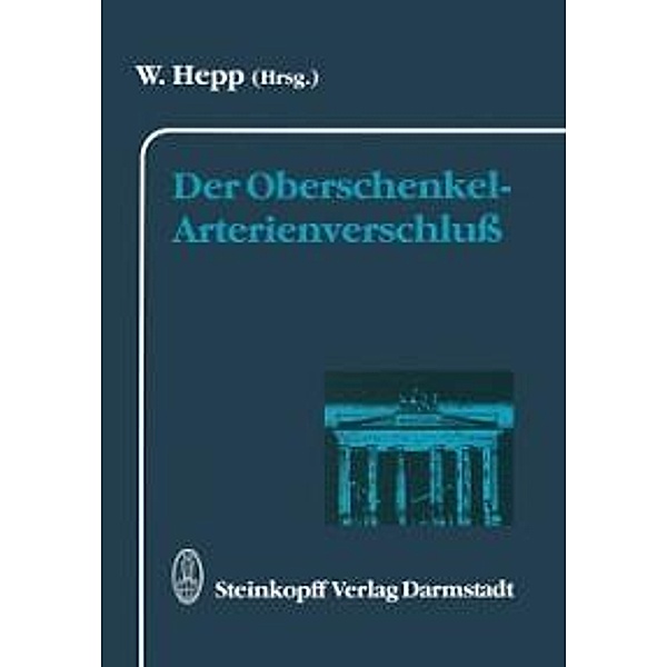 Der Oberschenkel-Arterienverschluß / Berliner Gefäßchirurgische Reihe Bd.5