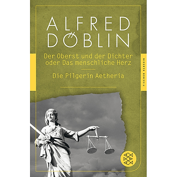 Der Oberst und der Dichter oder Das menschliche Herz / Die Pilgerin Aetheria, Alfred Döblin