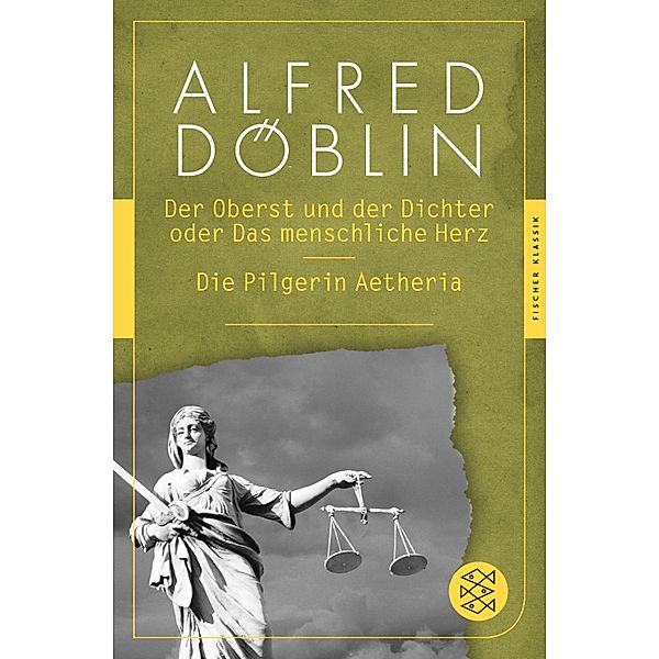 Der Oberst und Dichter oder Das menschliche Herz / Die Pilgerin Aetheria, Alfred Döblin