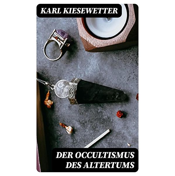 Der Occultismus des Altertums, Karl Kiesewetter