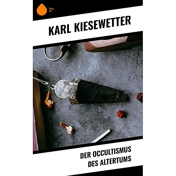 Der Occultismus des Altertums, Karl Kiesewetter