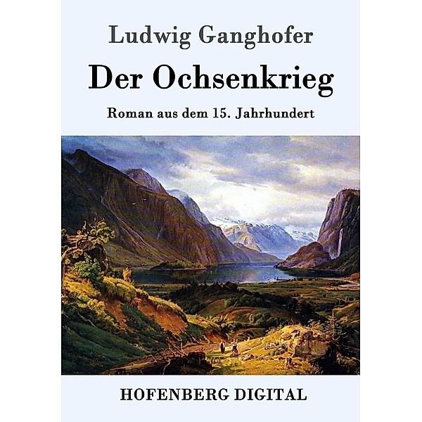 Der Ochsenkrieg, Ludwig Ganghofer
