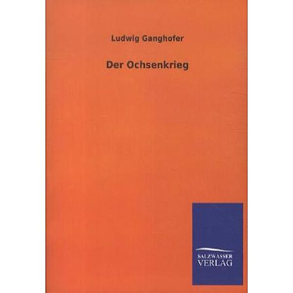 Der Ochsenkrieg, Ludwig Ganghofer