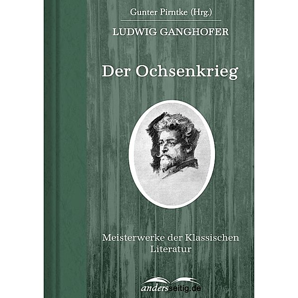 Der Ochsenkrieg / Meisterwerke der Klassischen Literatur, Ludwig Ganghofer