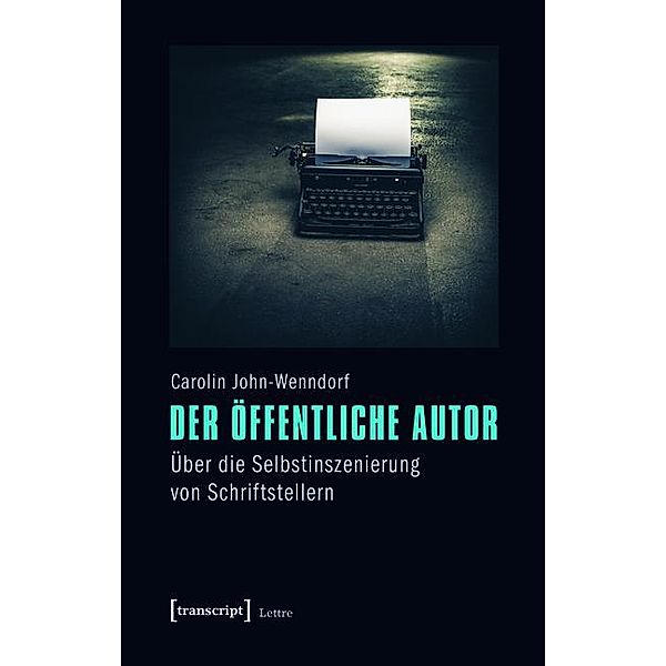 Der öffentliche Autor / Lettre, Carolin John-Wenndorf