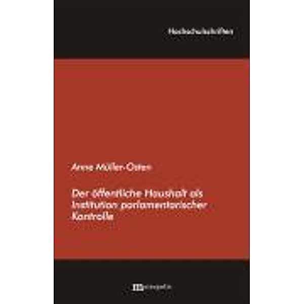 Der öffentliche Haushalt als Institution parlamentarischer Kontrolle, Anne Müller-Osten