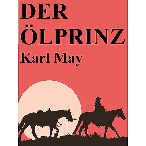 Der Ölprinz, Karl May