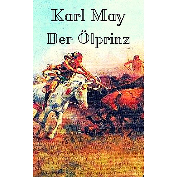 Der Ölprinz, Karl May