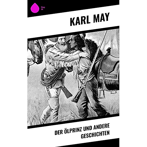 Der Ölprinz und andere Geschichten, Karl May