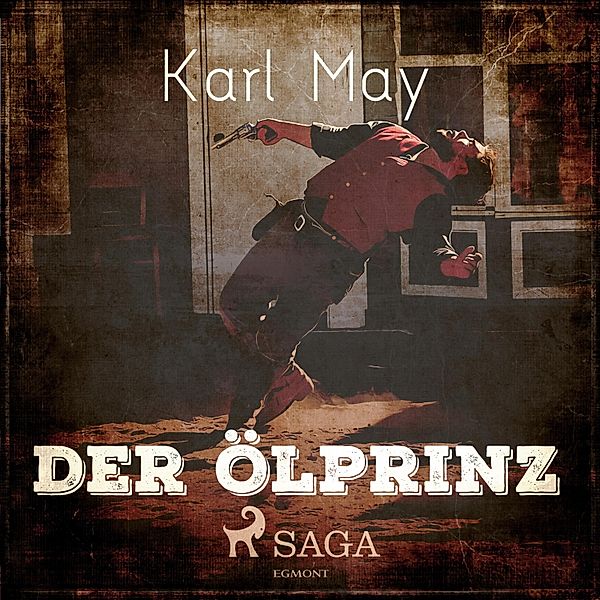 Der Ölprinz (Ungekürzt), Karl May