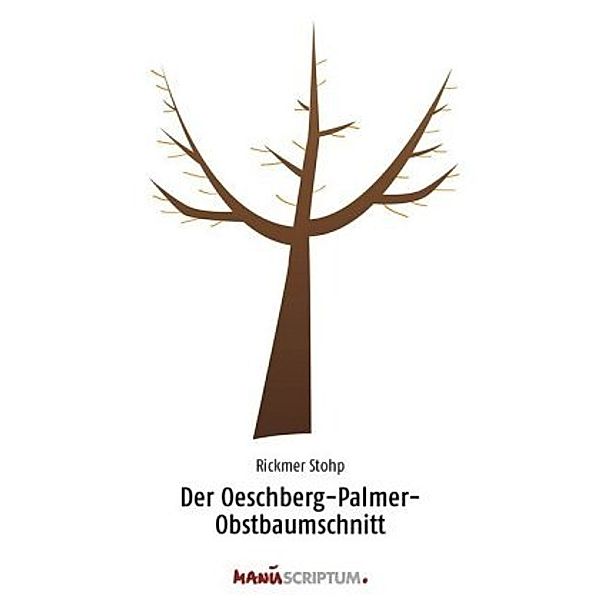 Der Oeschberg-Palmer-Obstbaumschnitt, Rickmer Stoph