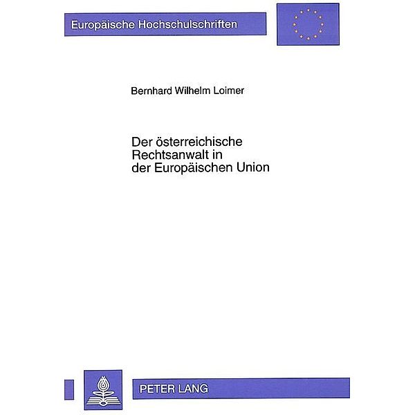 Der österreichische Rechtsanwalt in der Europäischen Union, Bernhard W. Loimer, Evers-Marcic-Stiftung