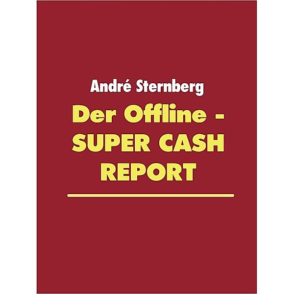 Der Offline - Super Cash Report, André Sternberg