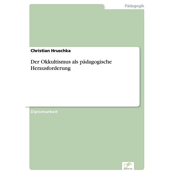 Der Okkultismus als pädagogische Herausforderung, Christian Hruschka