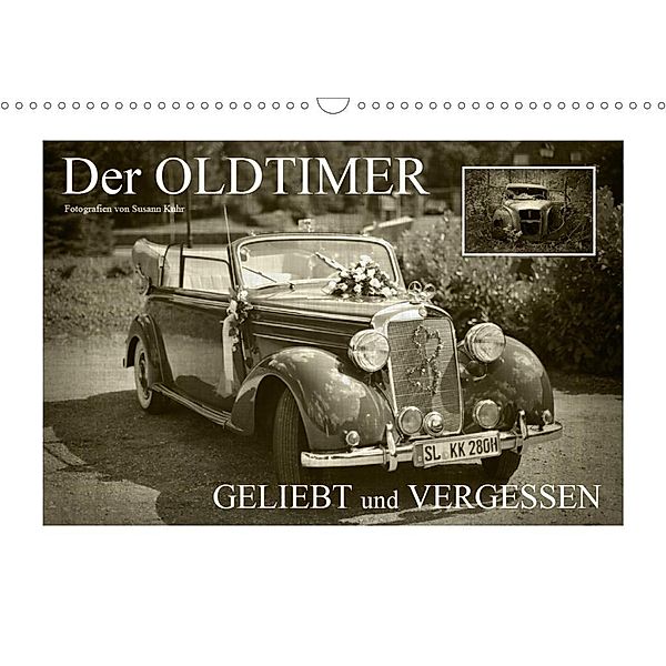 Der Oldtimer - geliebt und vergessen (Wandkalender 2020 DIN A3 quer), Susann Kuhr