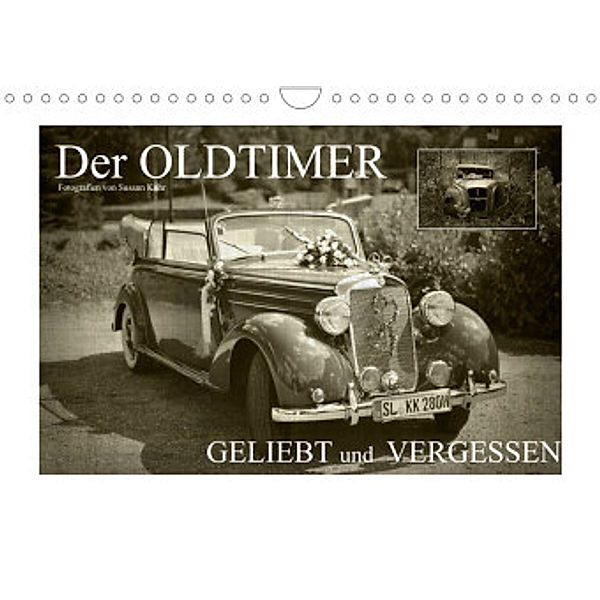 Der Oldtimer - geliebt und vergessen (Wandkalender 2022 DIN A4 quer), Susann Kuhr