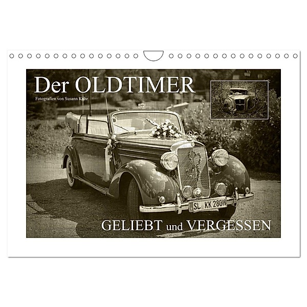 Der Oldtimer - geliebt und vergessen (Wandkalender 2024 DIN A4 quer), CALVENDO Monatskalender, Susann Kuhr