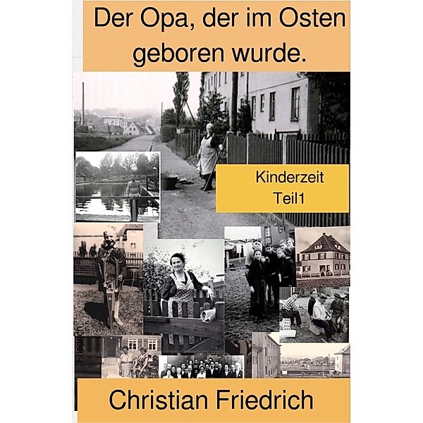 Der Opa, der im Osten geboren wurde., Christian Friedrich