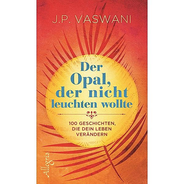 Der Opal, der nicht leuchten wollte / Ullstein eBooks, J. P. Vaswani