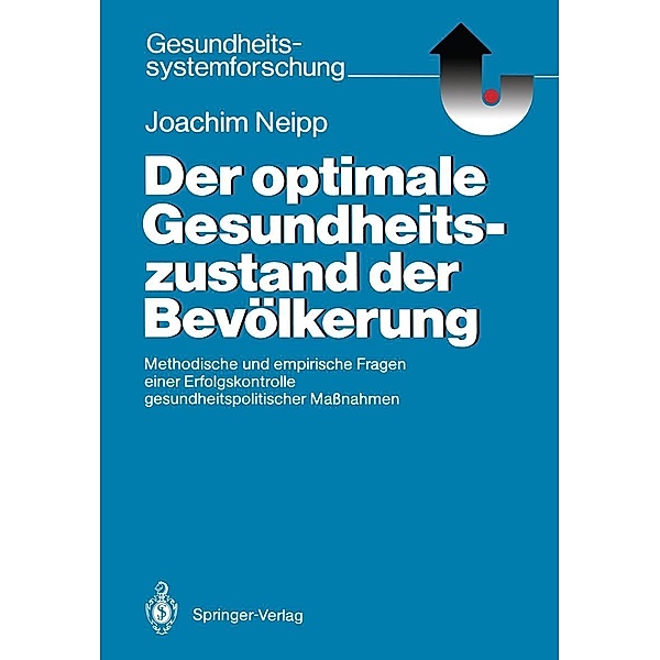 Der optimale Gesundheitszustand der Bevölkerung / Gesundheitssystemforschung, Joachim Neipp