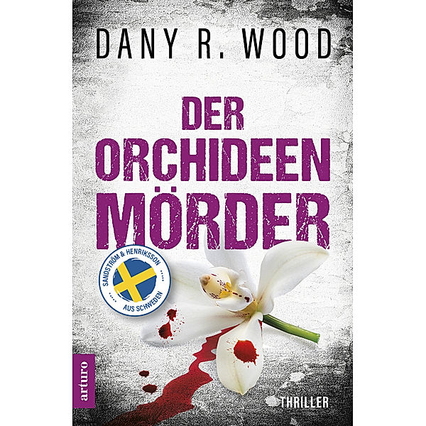 Der Orchideenmörder: Schweden-Thriller, Dany R. Wood