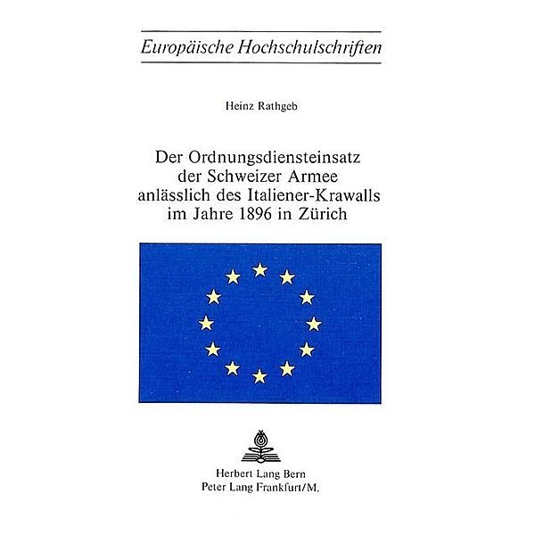 Der Ordnungsdiensteinsatz der Schweizer Armee anlässlich des Italiener-Krawalls im Jahre 1896 in Zürich, Heinz Rathgeb