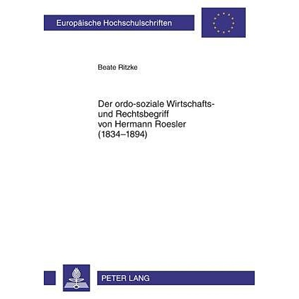 Der ordo-soziale Wirtschafts- und Rechtsbegriff von Hermann Roesler (1834-1894), Beate Ritzke