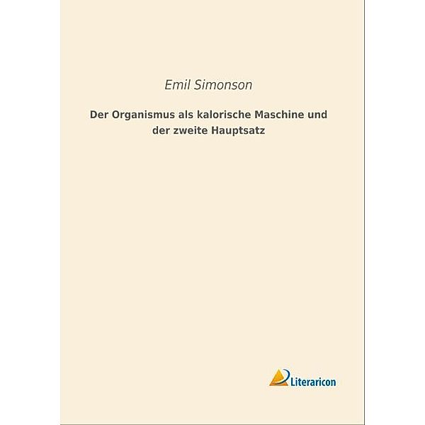 Der Organismus als kalorische Maschine und der zweite Hauptsatz, Emil Simonson